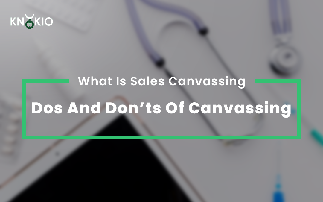 What Is Sales Canvassing and Dos And Don’ts of Canvassing