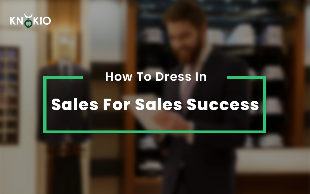 Sales Rep Dress Code: How to Dress in Sales for Sales Success?