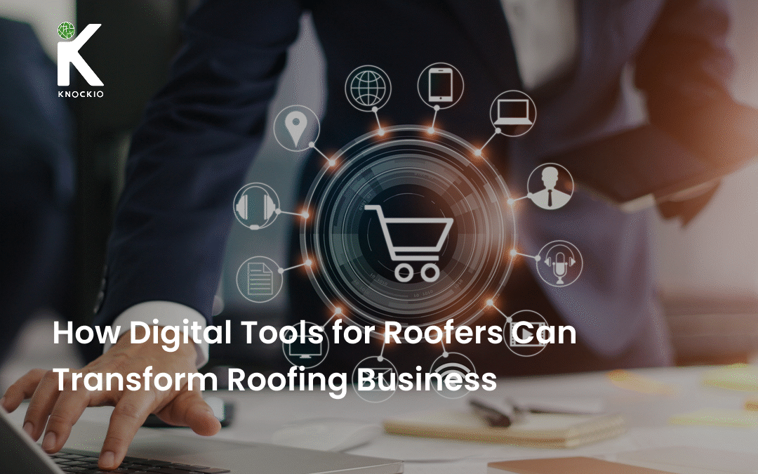 How Digital Tools for Roofers Can Transform Roofing Business