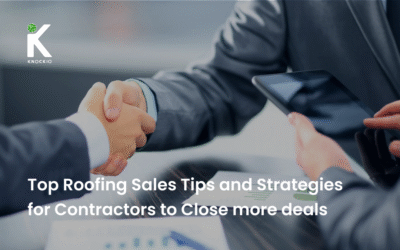 Top Roofing Sales Tips and Strategies for Contractors to Close More Deals